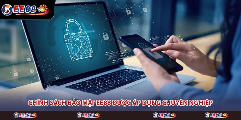 Chính sách bảo mật EE88 được áp dụng chuyên nghiệp