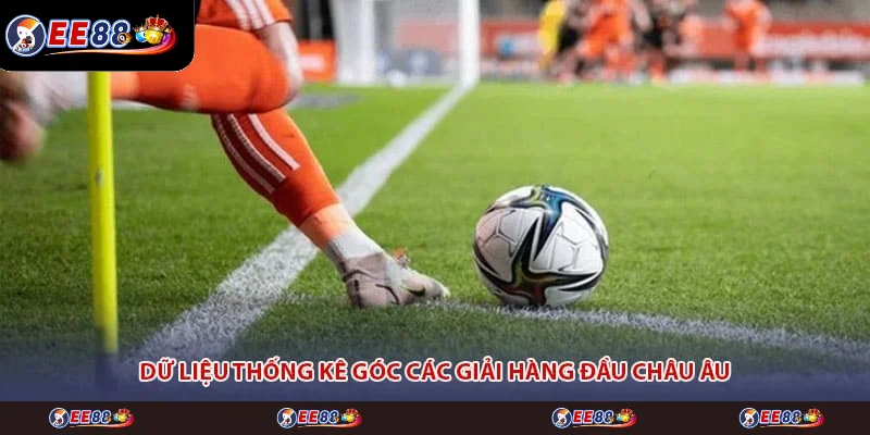 Dữ liệu thống kê góc các giải hàng đầu châu Âu