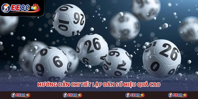 Hướng dẫn chi tiết lập dàn số hiệu quả cao
