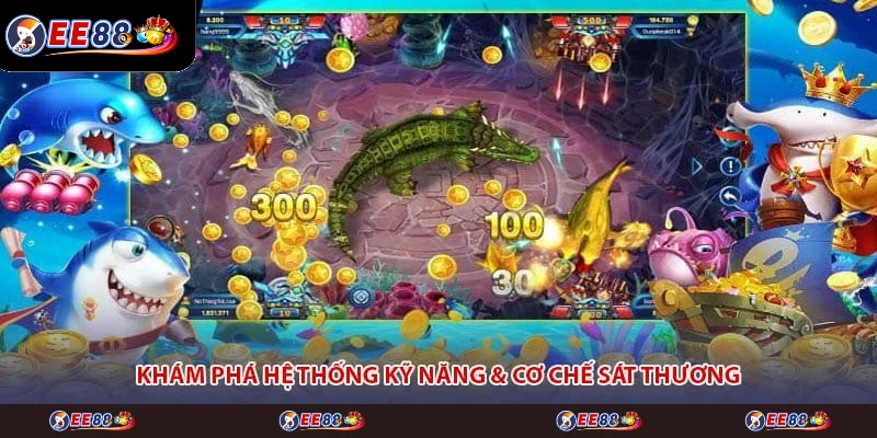 Khám phá hệ thống kỹ năng & cơ chế sát thương Khám phá hệ thống kỹ năng & cơ chế sát thương