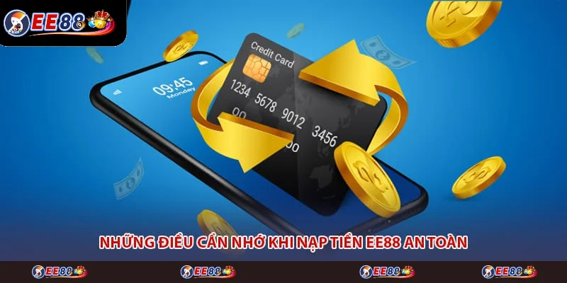 Những điều cần nhớ khi nạp tiền EE88 an toàn Những điều cần nhớ khi nạp tiền EE88 an toàn