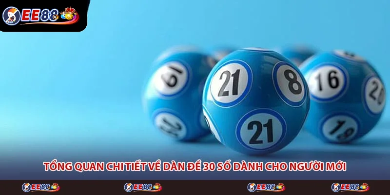 Tổng quan chi tiết về dàn đề 30 số dành cho người mới